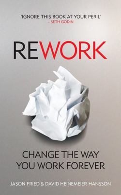 ReWork – Change the Way You Work Forever